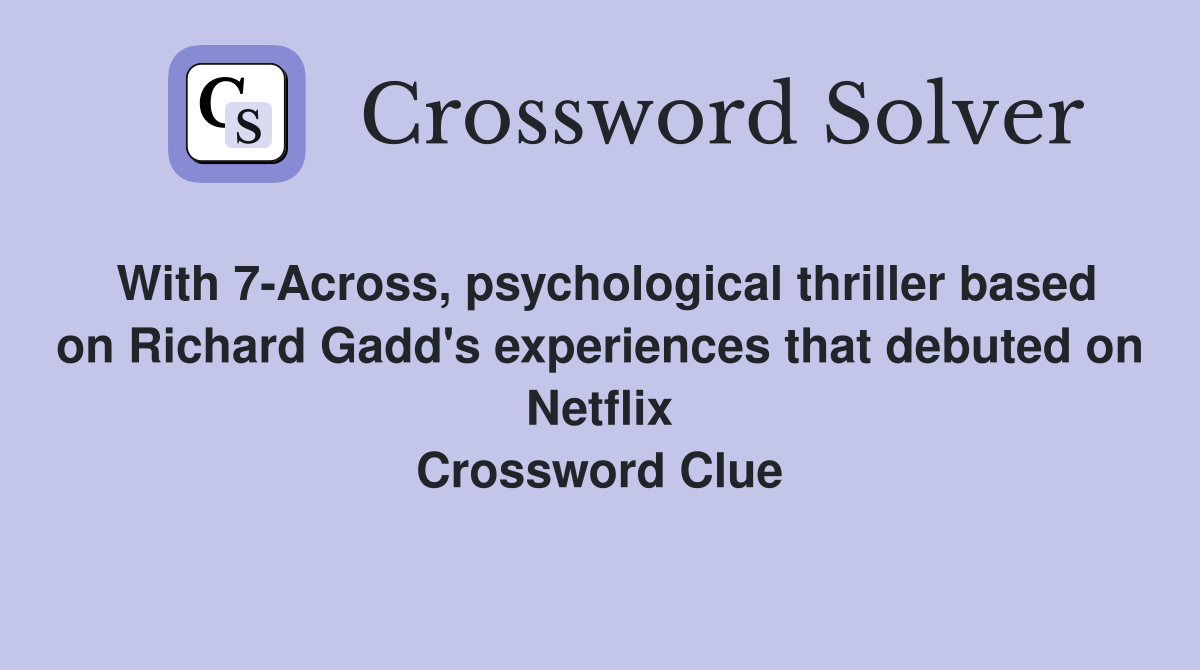 With 7Across, psychological thriller based on Richard Gadd's